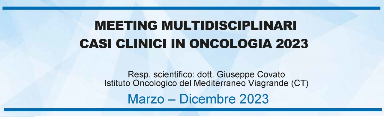 MEETING MULTIDISCIPLINARI CASI CLINICI IN ONCOLOGIA