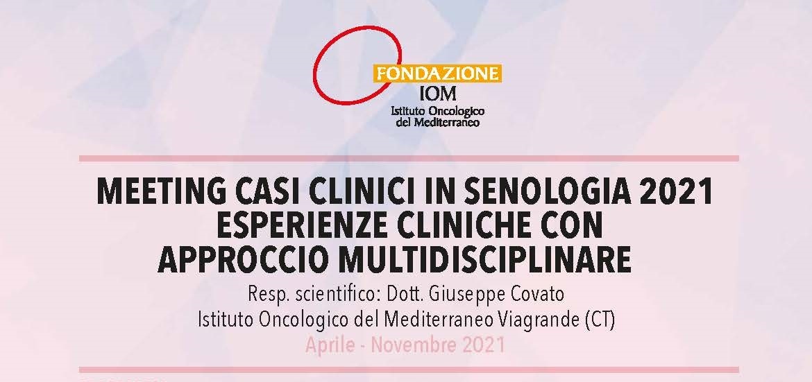 MEETING CASI CLINICI IN SENOLOGIA 2021 ESPERIENZE CLINICHE CON APPROCCIO MULTIDISCIPLINARE