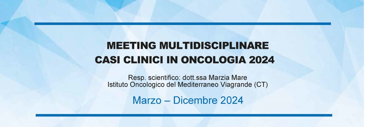 MEETING MULTIDISCIPLINARE CASI CLINICI IN ONCOLOGIA 2024